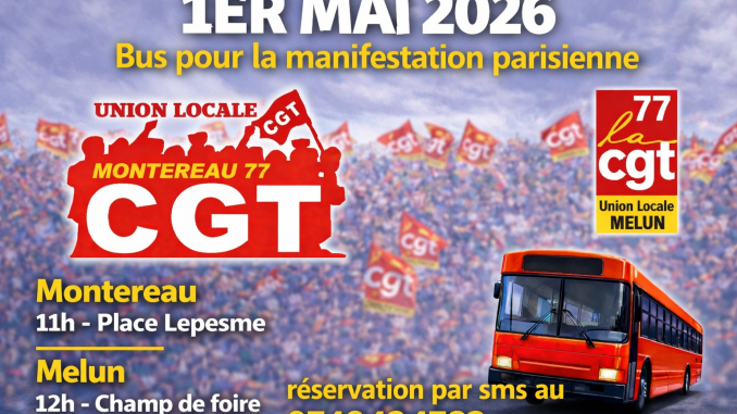 Réservation bus CGT pour la manifestation du 1er mai à Paris. Départs de Melun et Montereau