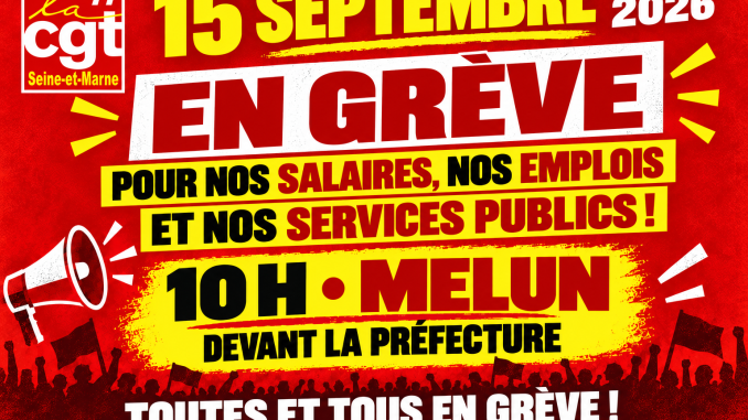 #GREVE DU 15 SEPTEMBRE- APPEL DE L’ASSEMBLÉE GÉNÉRALE DES SYNDICATS CGT DE SEINE-ET-MARNE